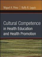 Cultural Competence In Health Education And Health Promotion di AAHE edito da John Wiley & Sons Inc