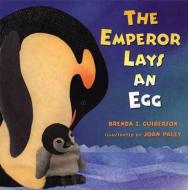 The Emperor Lays an Egg di Brenda Z. Guiberson edito da HENRY HOLT JUVENILE