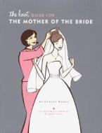 Knot Guide for the Mother of the Bride di Carley Roney edito da Chronicle Books