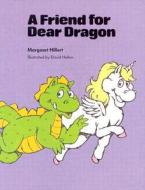 A Friend for Dear Dragon, Softcover, Beginning to Read di Margaret Hillert edito da Modern Curriculum Press