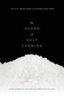 The Sound of Salt Forming: Short Stories by the Post-80s Generation in China edito da UNIV OF HAWAII PR