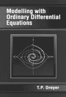 Modelling with Ordinary Differential Equations di T.P. Dreyer edito da Taylor & Francis Inc
