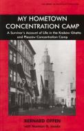 My Hometown Concentration Camp di Bernard Offen, Norman Jacobs edito da Vallentine Mitchell & Co Ltd