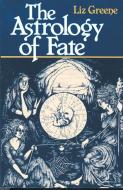 Astrology of Fate di Liz Greene edito da RED WHEEL/WEISER