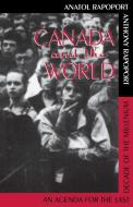 Canada and the World: Agenda for the Last Decade of the Millennium di Rapoport, Anatol Rapoport edito da DUNDURN PR LTD