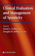 Clinical Evaluation and Management of Spasticity di David A. Gelber, D.Ross Jeffery edito da Humana Press
