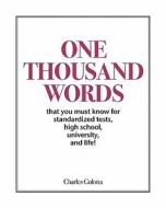 One Thousand Words: That You Must Know for Standardized Tests, High School, University, and Life! di Charles Gulotta edito da Mostly Bright Ideas