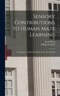Sensory Contributions to Human Maze Learning: A Comparison of Matched Blind, Deaf, and Normals edito da LIGHTNING SOURCE INC