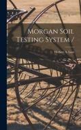 Morgan Soil Testing System / edito da LIGHTNING SOURCE INC