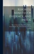 Report[s, Minutes Of Evidence, And Index] edito da LEGARE STREET PR
