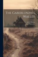 The Gaberlunzie's Wallet di James Ballantine, Alex A. Ritchie edito da LEGARE STREET PR