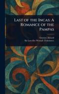 Last of the Incas di Gustave Aimard, Lascelles Wraxall edito da Creative Media Partners, LLC