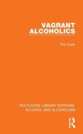 Vagrant Alcoholics di Tim Cook edito da Taylor & Francis Ltd