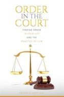 Order in the Court: Finding order in your life and the practice of Law di Gregory M. Gantt edito da LIGHTNING SOURCE INC