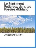 Le Sentiment Religieux Dans Les Po Sies D Hland di Joseph Mjasson edito da Bibliolife