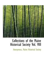 Collections of the Maine Historical Society Vol. VIII di Anonymous, Maine Historical Society edito da BiblioLife