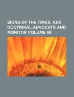 Signs of the Times, and Doctrinal Advocate and Monitor Volume 69 di Books Group edito da Rarebooksclub.com