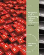 A Beginner's Guide to Programming Logic and Design. Comprehensive di Joyce Farrell edito da Thomson South-Western