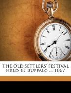 The Old Settlers' Festival Held In Buffa di Anonymous edito da Nabu Press