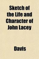 Sketch Of The Life And Character Of John di Paul K. Davis edito da General Books