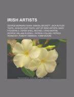 Irish Artists: George Bernard Shaw, Samu di Books Llc edito da Books LLC, Wiki Series