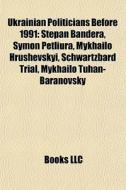 Ukrainian Politicians Before 1991: Stepa di Books Llc edito da Books LLC, Wiki Series