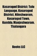 Kasaragod District: Tulu Language, Kasar di Books Llc edito da Books LLC, Wiki Series