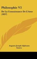 Philosophie V2: de La Connaissance de L'Ame (1857) di Auguste Joseph Alphonse Gratry edito da Kessinger Publishing