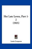 Het Late Leven, Part 1-2 (1901) di Louis Couperus edito da Kessinger Publishing