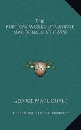 The Poetical Works of George MacDonald V1 (1893) di George MacDonald edito da Kessinger Publishing