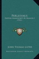 Perlesvaus: Hatton Manuscript 82, Branch 1 (1921) di John Thomas Lister edito da Kessinger Publishing