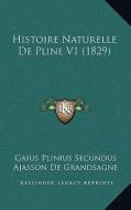 Histoire Naturelle de Pline V1 (1829) di Gaius Plinius Secundus edito da Kessinger Publishing