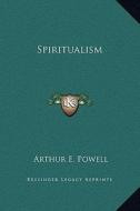 Spiritualism di Arthur E. Powell edito da Kessinger Publishing