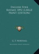 English Folk Rhymes 1892 di G. F. Northall edito da Kessinger Publishing