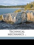 Technical Mechanics .. di Edward R. B. 1869 Maurer edito da Nabu Press
