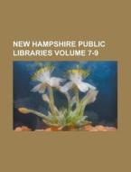 New Hampshire Public Libraries Volume 7-9 di Anonymous edito da Rarebooksclub.com