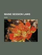 Maine Session Laws di Maine edito da Rarebooksclub.com