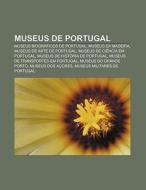 Museus De Portugal: Museus Biogr Ficos D di Fonte Wikipedia edito da Books LLC, Wiki Series
