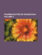 Pharmaceutische Rundschau Volume 5 di Books Group edito da Rarebooksclub.com