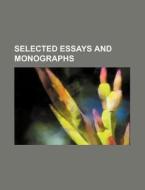 Selected Essays and Monographs di Books Group edito da Rarebooksclub.com