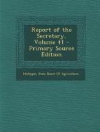 Report of the Secretary, Volume 41 edito da Nabu Press
