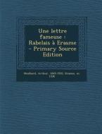 Une Lettre Fameuse: Rabelais a Erasme di Arthur Heulhard, Erasme M. 1536 edito da Nabu Press