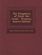 The Purgatory of Peter the Cruel di James Greenwood, Ernest Henry Griset edito da Nabu Press