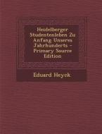 Heidelberger Studentenleben Zu Anfang Unseres Jahrhunderts - Primary Source Edition di Eduard Heyck edito da Nabu Press