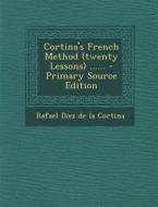 Cortina's French Method (Twenty Lessons) ...... - Primary Source Edition edito da Nabu Press