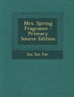 Mrs. Spring Fragrance - Primary Source Edition di Sui Sin Far edito da Nabu Press