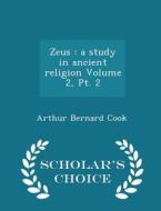 Zeus di Arthur Bernard Cook edito da Scholar's Choice
