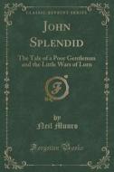 John Splendid di Neil Munro edito da Forgotten Books
