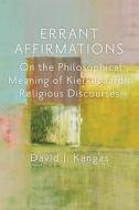 Errant Affirmations di Kangas David J. Kangas edito da Bloomsbury Publishing (UK)