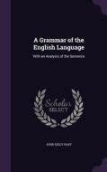 A Grammar Of The English Language di John Seely Hart edito da Palala Press